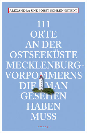 Buchcover 111 Orte an der Ostseeküste Mecklenburg-Vorpommerns, die man gesehen haben muss | Alexandra Schlennstedt | EAN 9783740807429 | ISBN 3-7408-0742-3 | ISBN 978-3-7408-0742-9