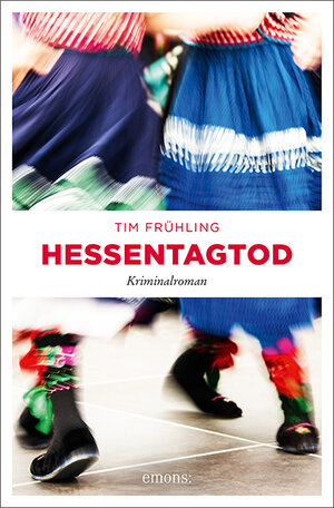 Buchcover Hessentagtod | Tim Frühling | EAN 9783740807825 | ISBN 3-7408-0782-2 | ISBN 978-3-7408-0782-5