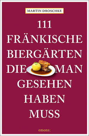 Buchcover 111 fränkische Biergärten, die man gesehen haben muss | Martin Droschke | EAN 9783740808518 | ISBN 3-7408-0851-9 | ISBN 978-3-7408-0851-8