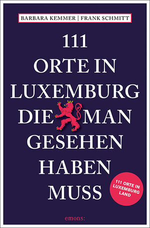 Buchcover 111 Orte in Luxemburg, die man gesehen haben muss | Barbara Kemmer | EAN 9783740808570 | ISBN 3-7408-0857-8 | ISBN 978-3-7408-0857-0