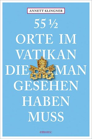 Buchcover 55 1/2 Orte im Vatikan, die man gesehen haben muss | Annett Klingner | EAN 9783740808693 | ISBN 3-7408-0869-1 | ISBN 978-3-7408-0869-3