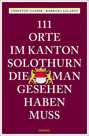 Buchcover 111 Orte im Kanton Solothurn, die man gesehen haben muss | Christof Gasser | EAN 9783740809751 | ISBN 3-7408-0975-2 | ISBN 978-3-7408-0975-1