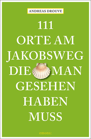 Buchcover 111 Orte am Jakobsweg, die man gesehen haben muss | Andreas Drouve | EAN 9783740810924 | ISBN 3-7408-1092-0 | ISBN 978-3-7408-1092-4