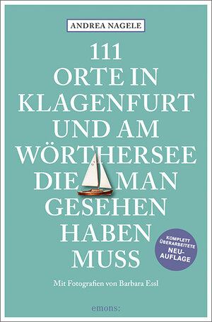 Buchcover 111 Orte in Klagenfurt und am Wörthersee, die man gesehen haben muss | Andrea Nagele | EAN 9783740810931 | ISBN 3-7408-1093-9 | ISBN 978-3-7408-1093-1