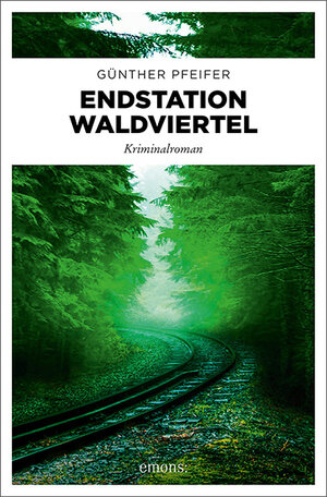 Buchcover Endstation Waldviertel | Günther Pfeifer | EAN 9783740811402 | ISBN 3-7408-1140-4 | ISBN 978-3-7408-1140-2