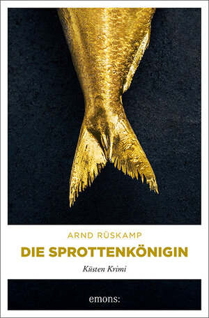Buchcover Die Sprottenkönigin | Arnd Rüskamp | EAN 9783740811471 | ISBN 3-7408-1147-1 | ISBN 978-3-7408-1147-1