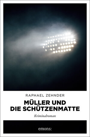 Buchcover Müller und die Schützenmatte | Raphael Zehnder | EAN 9783740811563 | ISBN 3-7408-1156-0 | ISBN 978-3-7408-1156-3