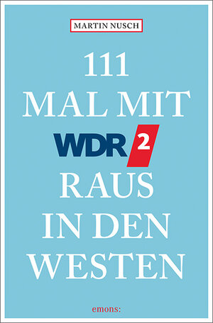Buchcover 111 Mal mit WDR 2 raus in den Westen | Martin Nusch | EAN 9783740811914 | ISBN 3-7408-1191-9 | ISBN 978-3-7408-1191-4