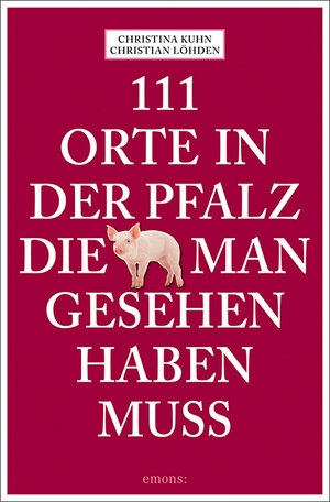 Buchcover 111 Orte in der Pfalz, die man gesehen haben muss | Christina Kuhn | EAN 9783740811921 | ISBN 3-7408-1192-7 | ISBN 978-3-7408-1192-1