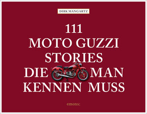 Buchcover 111 Moto Guzzi-Stories, die man kennen muss | Dirk Mangartz | EAN 9783740811969 | ISBN 3-7408-1196-X | ISBN 978-3-7408-1196-9