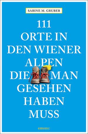 Buchcover 111 Orte in den Wiener Alpen, die man gesehen haben muss | Sabine M. Gruber | EAN 9783740812133 | ISBN 3-7408-1213-3 | ISBN 978-3-7408-1213-3