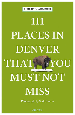 Buchcover 111 Places in Denver That You Must Not Miss | Philip Armour | EAN 9783740812201 | ISBN 3-7408-1220-6 | ISBN 978-3-7408-1220-1