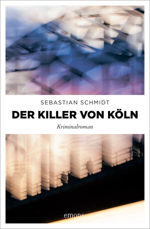 Buchcover Der Killer von Köln | Sebastian Schmidt | EAN 9783740812515 | ISBN 3-7408-1251-6 | ISBN 978-3-7408-1251-5