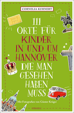 Buchcover 111 Orte für Kinder in und um Hannover, die man gesehen haben muss | Cornelia Kuhnert | EAN 9783740812935 | ISBN 3-7408-1293-1 | ISBN 978-3-7408-1293-5