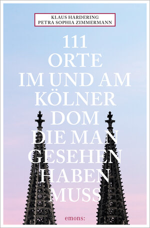 Buchcover 111 Orte im und am Kölner Dom, die man gesehen haben muss | Petra Sophia Zimmermann | EAN 9783740812966 | ISBN 3-7408-1296-6 | ISBN 978-3-7408-1296-6