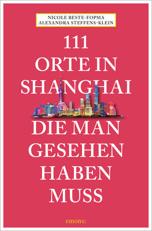 Buchcover 111 Orte in Shanghai, die man gesehen haben muss | Alexandra Steffens-Klein | EAN 9783740812997 | ISBN 3-7408-1299-0 | ISBN 978-3-7408-1299-7