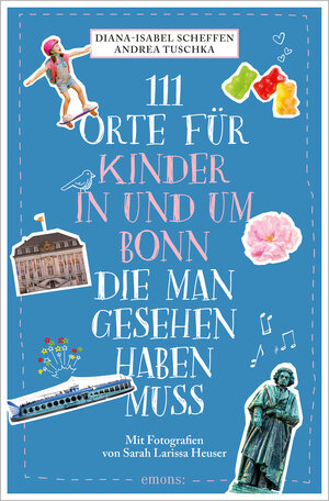 Buchcover 111 Orte für Kinder in und um Bonn, die man gesehen haben muss | Diana-Isabel Scheffen | EAN 9783740813000 | ISBN 3-7408-1300-8 | ISBN 978-3-7408-1300-0