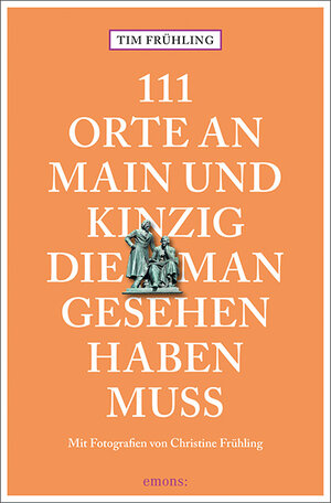 Buchcover 111 Orte an Main und Kinzig, die man gesehen haben muss | Tim Frühling | EAN 9783740813451 | ISBN 3-7408-1345-8 | ISBN 978-3-7408-1345-1
