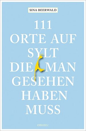 Buchcover 111 Orte auf Sylt, die man gesehen haben muss | Sina Beerwald | EAN 9783740813895 | ISBN 3-7408-1389-X | ISBN 978-3-7408-1389-5