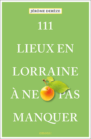 Buchcover 111 Lieux en Lorraine à ne pas manquer | Jérôme Derèze | EAN 9783740814106 | ISBN 3-7408-1410-1 | ISBN 978-3-7408-1410-6