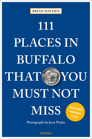 Buchcover 111 Places in Buffalo That You Must Not Miss | Brian Hayden | EAN 9783740814403 | ISBN 3-7408-1440-3 | ISBN 978-3-7408-1440-3