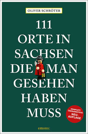 Buchcover 111 Orte in Sachsen die man gesehen haben muss | Oliver Schröter | EAN 9783740814700 | ISBN 3-7408-1470-5 | ISBN 978-3-7408-1470-0