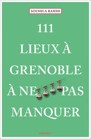 Buchcover 111 Lieux à Grenoble à ne pas manquer | Souhila Rahmi (Benaissa) | EAN 9783740814830 | ISBN 3-7408-1483-7 | ISBN 978-3-7408-1483-0