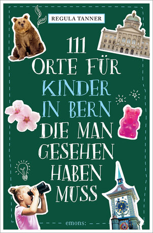 Buchcover 111 Orte für Kinder in Bern, die man gesehen haben muss | Regula Tanner | EAN 9783740814939 | ISBN 3-7408-1493-4 | ISBN 978-3-7408-1493-9