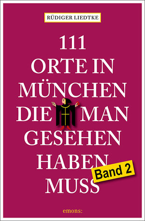 Buchcover 111 Orte in München, die man gesehen haben muss, Band 2 | Rüdiger Liedtke | EAN 9783740815141 | ISBN 3-7408-1514-0 | ISBN 978-3-7408-1514-1