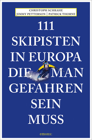 Buchcover 111 Skipisten in Europa, die man gefahren sein muss | Christoph Schrahe | EAN 9783740815189 | ISBN 3-7408-1518-3 | ISBN 978-3-7408-1518-9