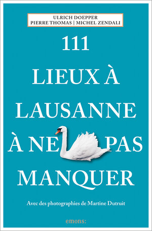Buchcover 111 Lieux à Lausanne à ne pas manquer | Ulrich Doepper | EAN 9783740815615 | ISBN 3-7408-1561-2 | ISBN 978-3-7408-1561-5