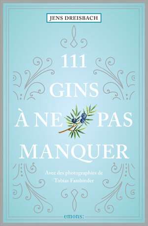 Buchcover 111 Gins à ne pas manquer | Jens Dreisbach | EAN 9783740815974 | ISBN 3-7408-1597-3 | ISBN 978-3-7408-1597-4