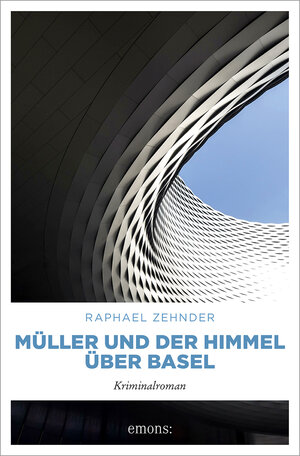 Buchcover Müller und der Himmel über Basel | Raphael Zehnder | EAN 9783740816117 | ISBN 3-7408-1611-2 | ISBN 978-3-7408-1611-7