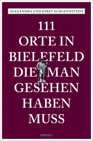 Buchcover 111 Orte in Bielefeld, die man gesehen haben muss | Alexandra Schlennstedt | EAN 9783740816537 | ISBN 3-7408-1653-8 | ISBN 978-3-7408-1653-7