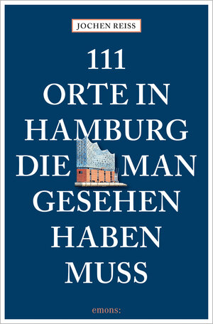 Buchcover 111 Orte in Hamburg, die man gesehen haben muss | Jochen Reiss | EAN 9783740816810 | ISBN 3-7408-1681-3 | ISBN 978-3-7408-1681-0