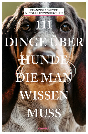 Buchcover 111 Dinge über Hunde, die man wissen muss | Franziska Weyer | EAN 9783740817114 | ISBN 3-7408-1711-9 | ISBN 978-3-7408-1711-4