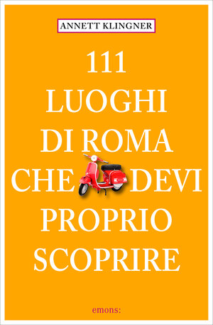 Buchcover 111 Luoghi di Roma che devi proprio scoprire | Annett Klingner | EAN 9783740817268 | ISBN 3-7408-1726-7 | ISBN 978-3-7408-1726-8