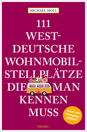Buchcover 111 westdeutsche Wohnmobilstellplätze, die man kennen muss | Michael Moll | EAN 9783740817442 | ISBN 3-7408-1744-5 | ISBN 978-3-7408-1744-2