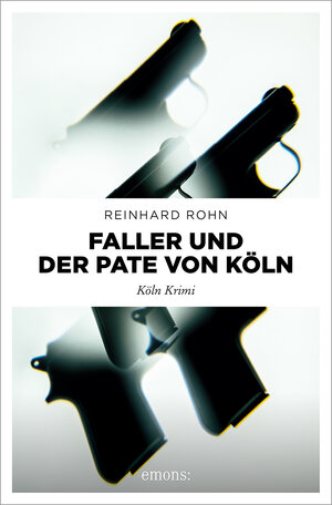 Buchcover Faller und der Pate von Köln | Reinhard Rohn | EAN 9783740817626 | ISBN 3-7408-1762-3 | ISBN 978-3-7408-1762-6