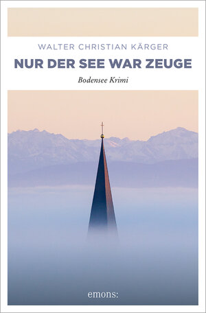 Buchcover Nur der See war Zeuge | Walter Christian Kärger | EAN 9783740818784 | ISBN 3-7408-1878-6 | ISBN 978-3-7408-1878-4