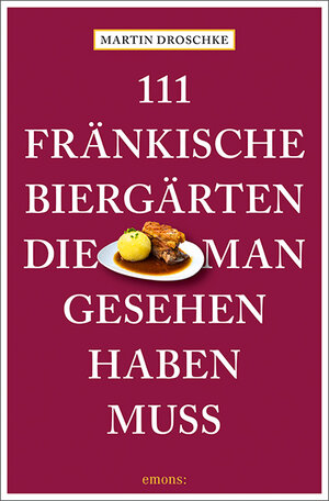 Buchcover 111 fränkische Biergärten, die man gesehen haben muss | Martin Droschke | EAN 9783740819569 | ISBN 3-7408-1956-1 | ISBN 978-3-7408-1956-9