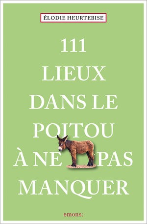 Buchcover 111 Lieux dans le Poitou à ne pas manquer | Élodie Heurtebise | EAN 9783740820251 | ISBN 3-7408-2025-X | ISBN 978-3-7408-2025-1
