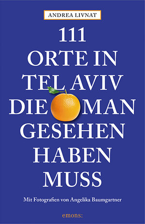 Buchcover 111 Orte in Tel Aviv, die man gesehen haben muss | Andrea Livnat | EAN 9783740820558 | ISBN 3-7408-2055-1 | ISBN 978-3-7408-2055-8