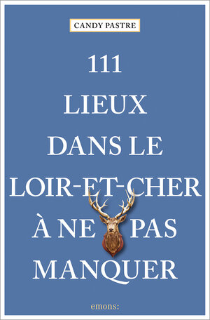 Buchcover 111 Lieux dans le Loir-et-Cher à ne pas manquer | Candy Pastre | EAN 9783740820718 | ISBN 3-7408-2071-3 | ISBN 978-3-7408-2071-8