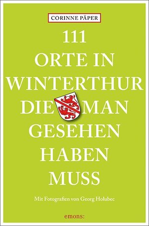 Buchcover 111 Orte in Winterthur, die man gesehen haben muss | Corinne Päper | EAN 9783740821326 | ISBN 3-7408-2132-9 | ISBN 978-3-7408-2132-6