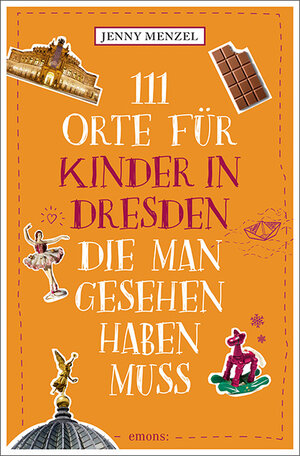 Buchcover 111 Orte für Kinder in Dresden, die man gesehen haben muss | Jenny Menzel | EAN 9783740821814 | ISBN 3-7408-2181-7 | ISBN 978-3-7408-2181-4