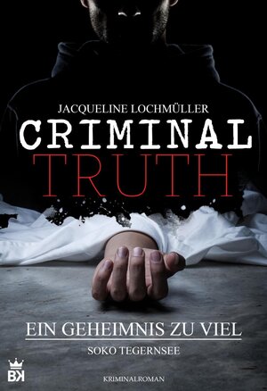 Buchcover Criminal Truth - Ein Geheimnis zu viel | Jacqueline Lochmüller | EAN 9783740966461 | ISBN 3-7409-6646-7 | ISBN 978-3-7409-6646-1