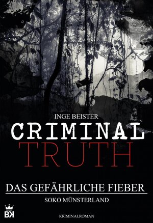 Buchcover Criminal Truth - Das gefährliche Fieber | Inge Beister | EAN 9783740967017 | ISBN 3-7409-6701-3 | ISBN 978-3-7409-6701-7