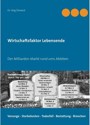 Buchcover Wirtschaftsfaktor Lebensende | Jörg Sieweck | EAN 9783741201974 | ISBN 3-7412-0197-9 | ISBN 978-3-7412-0197-4