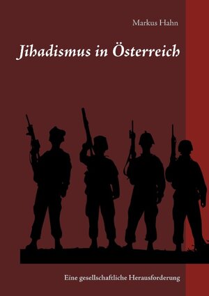 Buchcover Jihadismus in Österreich | Markus Hahn | EAN 9783741204821 | ISBN 3-7412-0482-X | ISBN 978-3-7412-0482-1
